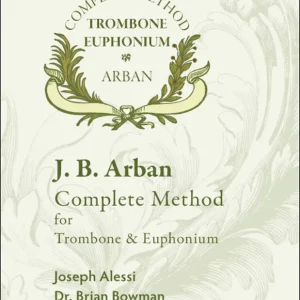 Encore Music Publishers Complete Method for Trombone and Euphonium - Arban/Alessi/Bowman - Book Quantité Limitée