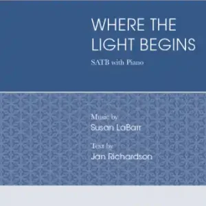 Walton Where the Light Begins - Richardson/LaBarr - SATB Livraison Express