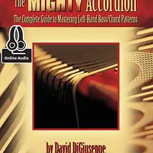 Retour Gratuit Mel Bay The Mighty Accordion, Volume One The Complete Guide to Mastering Left Hand Bass/Chord Patterns - DiGiuseppe - Accordion - Book/Audio Online
