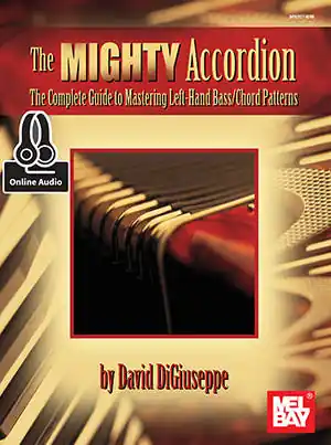 Retour Gratuit Mel Bay The Mighty Accordion, Volume One The Complete Guide to Mastering Left Hand Bass/Chord Patterns - DiGiuseppe - Accordion - Book/Audio Online