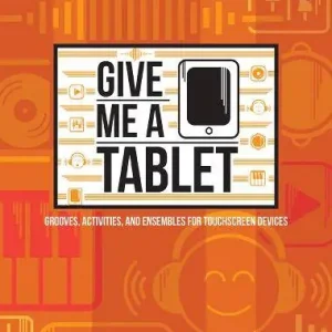 Expédié Aujourd'hui Heritage Music Press Give Me a Tablet Grooves, Activities, and Ensembles for Touchscreen Devices - Shelton - Book/CD-ROM