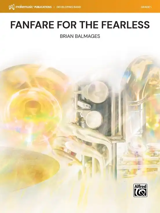 Promotion Saisonnière MakeMusic Publications Fanfare for the Fearless - Balmages - Concert Band - Gr. 1