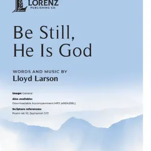 Promotion Saisonnière Lorenz Publishing Co. Be Still, He Is God - Larson - SATB