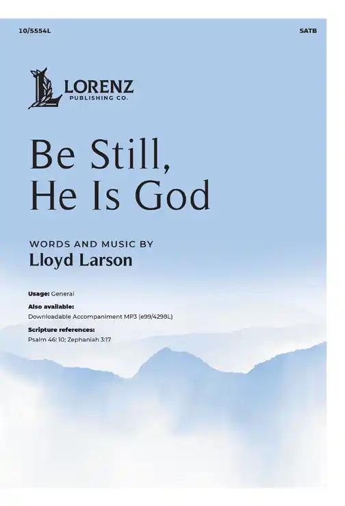 Promotion Saisonnière Lorenz Publishing Co. Be Still, He Is God - Larson - SATB