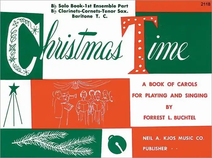 Kjos Music Christmas Time - Buchtel - 1st Ensemble Part Bb Solo, Bb Clarinets /Cornets /Tenor Sax /Baritone T.C. - Book Offre Du Jour