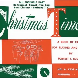 Kjos Music Christmas Time - Buchtel - 3rd Ensemble Part, Bb Clarinet /Cornet /Tenor Sax /Bass Clarinet /Baritone T.C. - Book Commander Maintenant