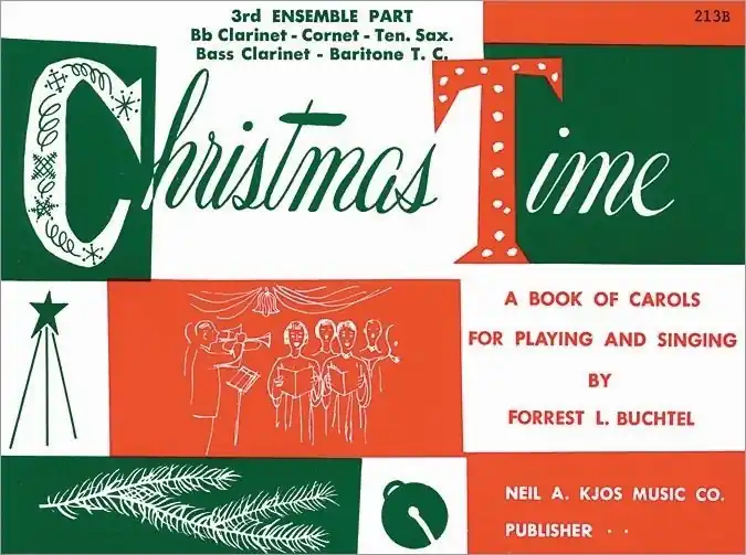 Kjos Music Christmas Time - Buchtel - 3rd Ensemble Part, Bb Clarinet /Cornet /Tenor Sax /Bass Clarinet /Baritone T.C. - Book Commander Maintenant