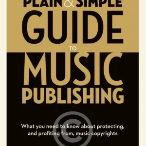 Hal Leonard The Plain & Simple Guide to Music Publishing, 5th Edition - Wixen Meilleur Prix