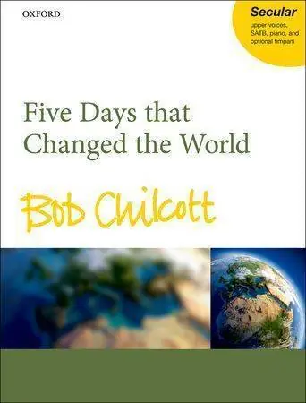 Dernière Chance Oxford University Press Five Days That Changed The World - Chilcott - SA/SATB Vocal Score