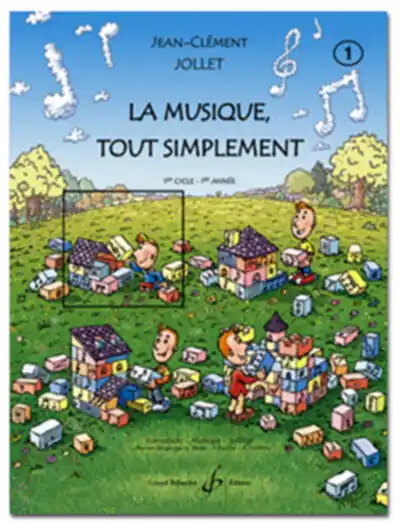 Billaudot LA MUSIQUE TOUT SIMPLEMENT - Volume 1 livre de l’élève Affaire À Saisir