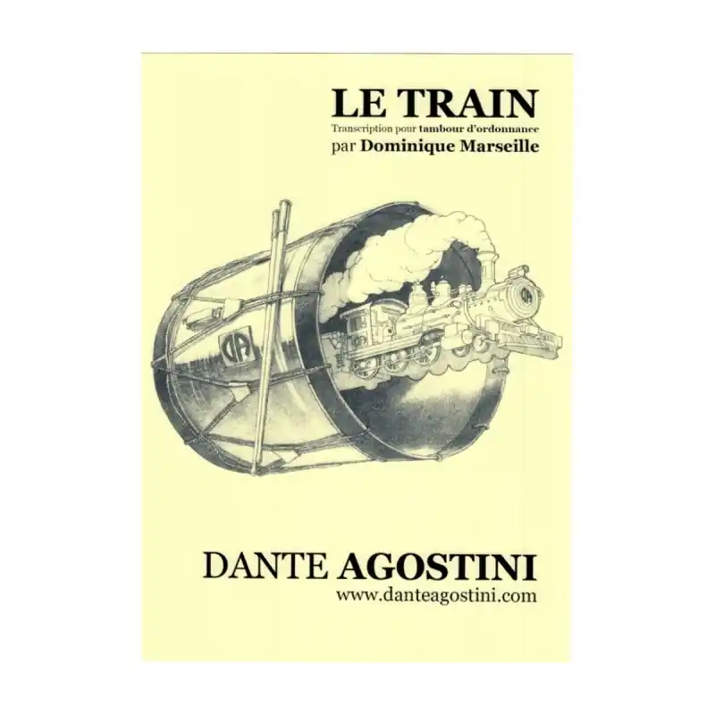 AGOSTINI DANTE AGOSTINI PARTITION TAMBOUR D‘ORDONNANCE - LE TRAIN Quantité Limitée