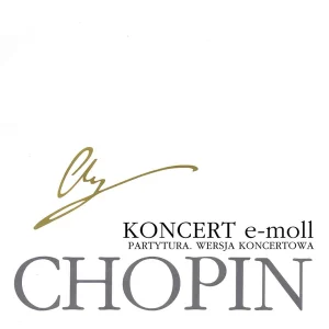 PWM Edition Concerto in E Minor Op. 11 for Piano and Orchestra, Concert Version (Chopin National Edition 33 B Vol. VIIIa) - Chopin/Ekier - Full Score Seulement Aujourd'hui