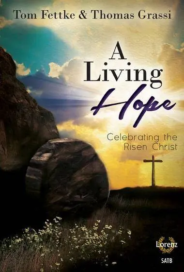 Acheter En Ligne Lorenz Publishing Co. A Living Hope (Easter Cantata) - Fettke/Grassi - SATB