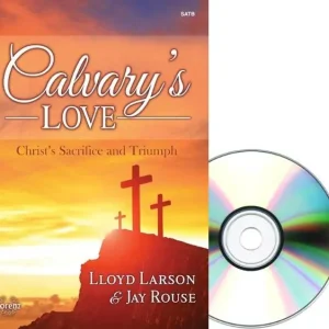 Lorenz Publishing Co. Calvary‘s Love - Larson/Rouse - SATB - Book/CD Meilleur Prix