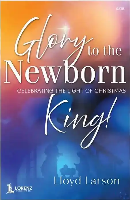 Lorenz Publishing Co. Glory to the Newborn King! - Larson - Vocal Score - SATB Accompanied Livraison Express