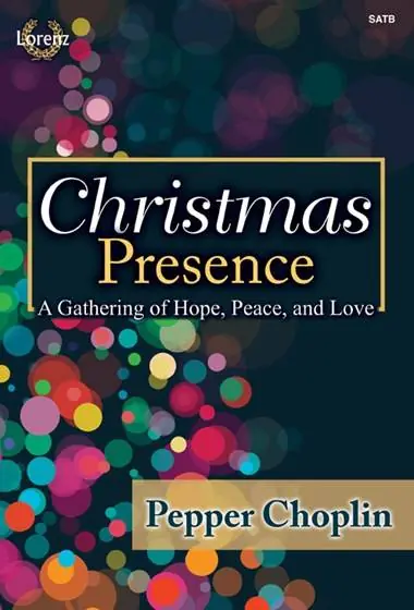 Meilleur Choix Lorenz Publishing Co. Christmas Presence A Gathering of Hope, Peace, and Love (Cantata) - Choplin - SATB - Book