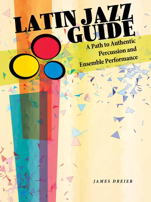 Hal Leonard Latin Jazz Guide A Path to Authentic Percussion and Ensemble Performance - Dreier - Percussion - Book Jusqu'à Épuisement Des Stocks