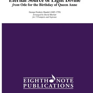 Eighth Note Publications Eternal Source of Light Divine - Handel/Marlatt - Soprano Voice/5 Trumpets Retour Gratuit