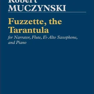 Theodore Presser Fuzzette, the Tarantula - Muczynski - Narrator/Flute/Alto Saxophone/Piano Offre Spéciale