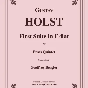 Seulement Aujourd'hui Cherry Classics First Suite in E-flat - Holst/Bergler - Brass Quintet - Score/Parts