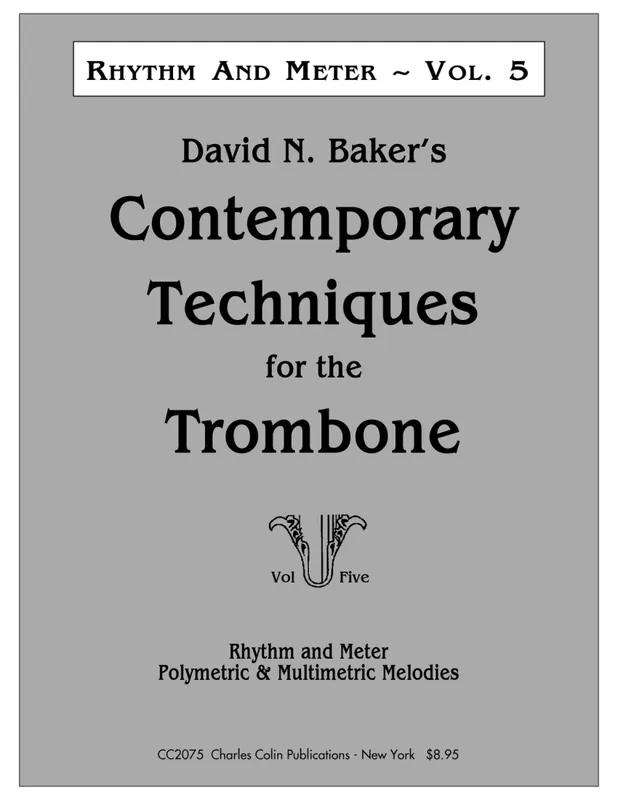 Charles Colin Publications Contemporary Techniques for the Trombone, Volume 5 Rhythm and Meter - Baker - Trombone - Book Acheter Direct