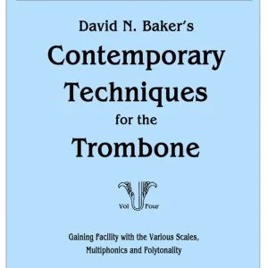 Marque Charles Colin Publications Contemporary Techniques for the Trombone, Volume 4 A Method for Gaining Facility with the Various Scales - Baker - Trombone - Book