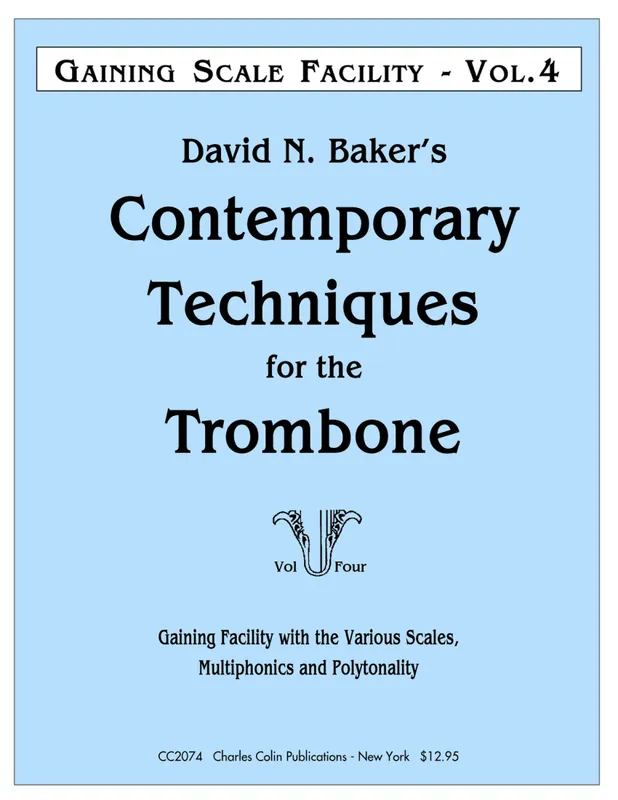 Marque Charles Colin Publications Contemporary Techniques for the Trombone, Volume 4 A Method for Gaining Facility with the Various Scales - Baker - Trombone - Book
