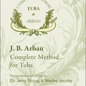 Seulement Aujourd'hui Encore Music Publishers Complete Method for Tuba (Fourth Edition) - Arban/Young/Jacobs - Book