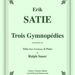 Achetez Aujourd'hui Cherry Classics Trois Gymnopedies - Satie/Sauer - Tuba/Piano - Sheet Music