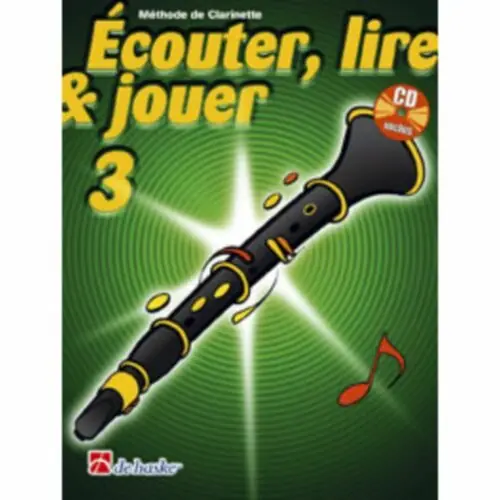 Commander Maintenant DE HASKE DEHASKE ECOUTER, LIRE ET JOUER VOL.3 CLARINETTE + CD