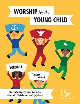 Choristers Guild Worship for the Young Child, Volume 1 - Burkhardt - Book/CD Must-Have