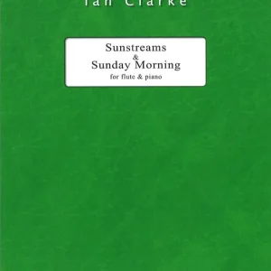 Ian Clarke Music Sunstreams and Sunday Morning - Clarke - Flute/Piano - Book Usine Directe